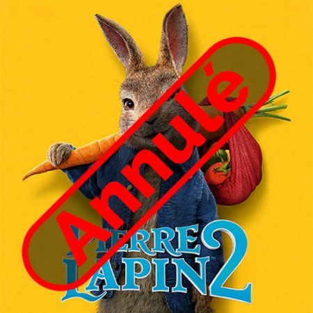 Annulation - Pierre Lapin 2 (Cinéma)